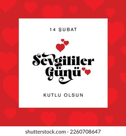 14 Şubat Sevgililer Günü Kutlu Olsun
Turkish Valentine's Day greeting card. Translation: 14 february, happy valentine's day