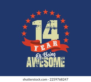 14 year of being awesome, design for celebrations, anniversaries, birthdays, can be used for digital t-shirt screen printing, etc