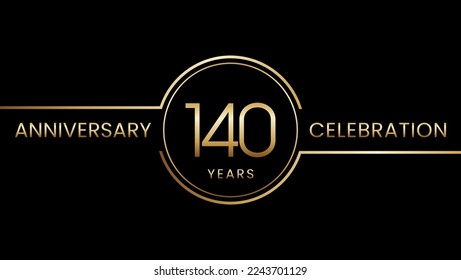 140 year anniversary. Anniversary template design with golden ring. Logo Vector Illustration