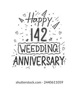 142 years anniversary celebration hand drawing typography design. Happy 142nd wedding anniversary hand lettering