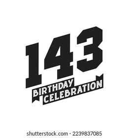 143 Birthday Celebration greetings card,  143rd years birthday