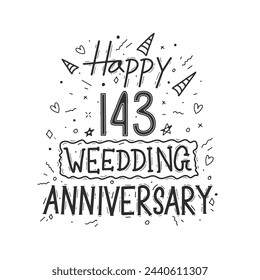 143 years anniversary celebration hand drawing typography design. Happy 143rd wedding anniversary hand lettering