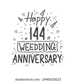 144 years anniversary celebration hand drawing typography design. Happy 144th wedding anniversary hand lettering