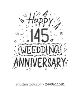 145 years anniversary celebration hand drawing typography design. Happy 145th wedding anniversary hand lettering