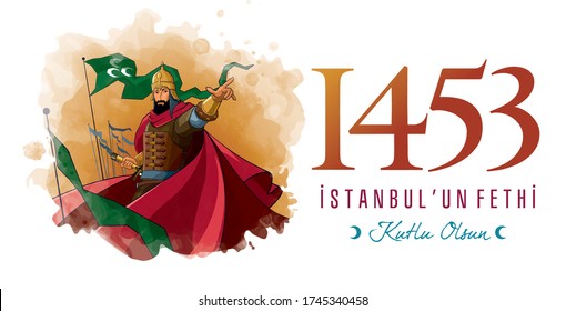 1453 Istanbul'un Fethi Kutlu Olsun, Translation: Happy Conquest Of Istanbul. Fall Of Constantinople In 1453. 