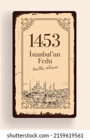 1453 istanbul'un Fethi Kutlu Olsun, Translation: 29 may Day is Happy Conquest of Istanbul. Fall of Constantinople in 1453. Sultan Mehmed the Conqueror (Fatih Sultan Mehmed)