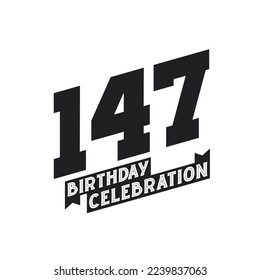 147 Birthday Celebration greetings card,  147th years birthday