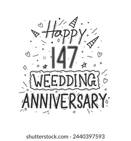 147 years anniversary celebration hand drawing typography design. Happy 147th wedding anniversary hand lettering