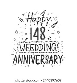 148 years anniversary celebration hand drawing typography design. Happy 148th wedding anniversary hand lettering