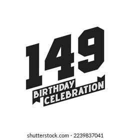 149 Birthday Celebration greetings card,  149th years birthday