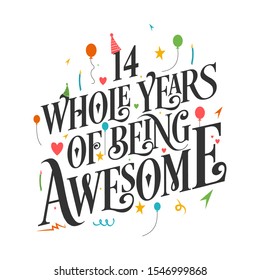 14th Birthday And 14th Anniversary Typography Design - 14 Whole Years Of Being Awesome.