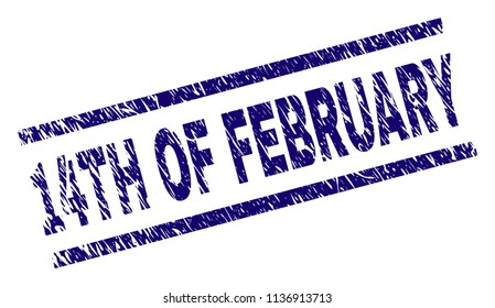 14TH OF FEBRUARY stamp seal watermark with scratced style. Blue vector rubber print of 14TH OF FEBRUARY text with scratched texture. Text label is placed between parallel lines.