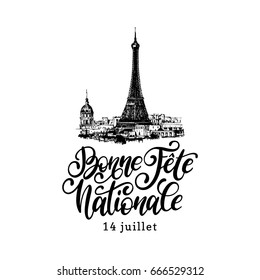 14th July calligraphic design for greeting card, poster etc. Eiffel Tower sketched illustration with french handwritten phrase Bonne Fete Nationale, translated Happy National day. Bastille Day design.