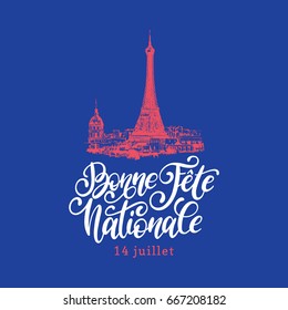 14th July calligraphy for greeting card, festive poster etc. Eiffel Tower sketched illustration with french handwritten  phrase Bonne Fete Nationale,translated Happy National Day. Bastille Day design.