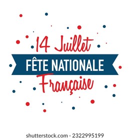 14th July France national day written in french ( Fête nationale française - 14 Juillet )