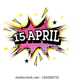 15 April Comic Text in Pop Art Style. Vector Illustration. 