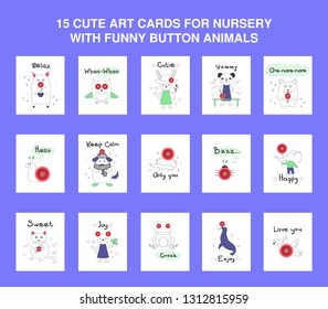 15 cute art cards for nursery with funny button animals, birds and insects - cat, dog, frog, mouse, panda, hamster, ladybug, elephant, owl, other. With hand drawn lettering quotes. Scrapbook element.