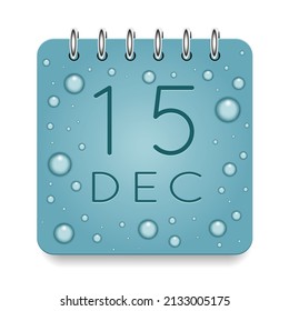 15 day of month. December. Calendar daily icon. Date day week Sunday, Monday, Tuesday, Wednesday, Thursday, Friday, Saturday. Dark Blue text. Cut paper. Water drop dew raindrops. Vector illustration.