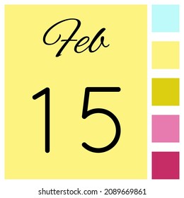 15 day of the month. 15 February. Cute calendar daily icon. Date day week Sunday, Monday, Tuesday, Wednesday, Thursday, Friday, Saturday.