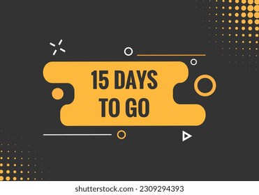 15 days to go text web button. Countdown left 15 day to go banner label