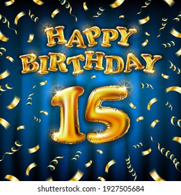 15 Happy Birthday message made of golden inflatable balloon fifteen letters isolated on blue background fly on gold ribbons with confetti. Happy birthday party balloons concept vector illustration