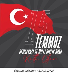 15 July Democracy and National Unity Day. (Translate 15 Temmuz Demokrasi ve Milli Birlik Gunu)