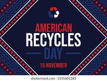 O dia 15 de novembro é celebrado como o Dia da Reciclagem Americana. America Recycles Day fundo, banner, cartões, modelo, cartaz, papel de parede. Vetor EPS 10