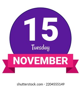 15 November, Tuesday. Date template. Useful design for calendar or event promotion. Vector illustration EPS 10 File. Isolated on white background.