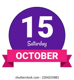 15 October, Saturday. Date template. Useful design for calendar or event promotion. Vector illustration EPS 10 File. Isolated on white background.