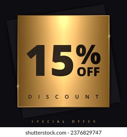 15 off discount banner. Special offer sale 15 percent off. Sale discount offer. Luxury promotion banner fifteen percent discount in golden square and black background. Vector illustration