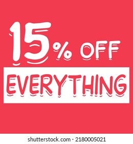 15% off everything. fifteen percent discount everything on red background for mega big sales