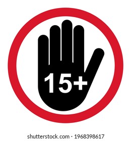 15+ restriction flat sign with hand isolated on white background. Age limit symbol. No under fifteen years warning illustration .