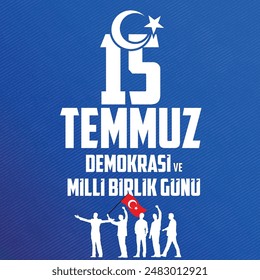 Türkischer Text auf blauem Hintergrund. Happy July 15, Democracy and National Unity Day.