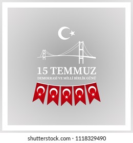 15 Temmuz demokrasi ve milli birlik günü. Translation from Turkish : July 15 the democracy and national unity day.
