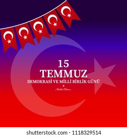 15 Temmuz demokrasi ve milli birlik günü. Translation from Turkish : July 15 the democracy and national unity day.
