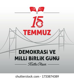 15 Temmuz Demokrasi ve Milli Birlik Günü. Translation from Turkish: The Democracy and National Unity Day of Turkey.