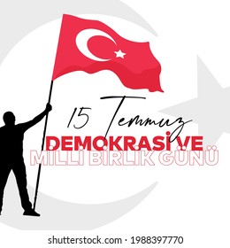 15 Temmuz Türkiye Demokrasi ve Milli Birlik Günü. (English Translate: 15 July Turkey Democracy and National Unity Day)