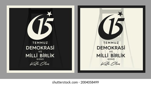 15 Temmuz Demokrasi ve Milli Birlik Gunu. Translation from Turkish: The Democracy and National Unity Day of Turkey, veterans, and martyrs of 15 July.