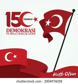 15 Temmuz Demokrasi ve Milli Birlik Gunu. (Translation: 15 July, The Democracy and National Unity Day of Turkey). Vector Illustration.