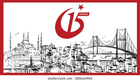15 Temmuz Demokrasi ve Milli Birlik Gunu. Translation from Turkish: The Democracy and National Unity Day of Turkey, veterans, and martyrs of 15 July. Vector illustration.