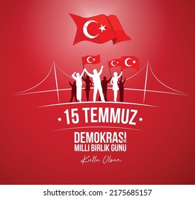 15 Temmuz demokrasi ve milli birlik günü kutlu olsun
July 15. Happy democracy and national unity day. silhouettes of people holding flags. Turkish flag and star icons. 