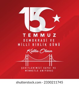 15 Temmuz Demokrasi ve Milli Birlik Günü. Translate: July 15 The Day of Democracy and National Unity.