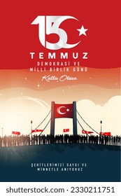 15 Temmuz Demokrasi ve Milli Birlik Gunu. Translate: July 15 The Day of Democracy and National Unity.