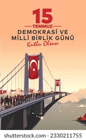 15 Temmuz Demokrasi ve Milli Birlik Günü. Translate: July 15 The Day of Democracy and National Unity.