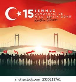 15 Temmuz Demokrasi ve Milli Birlik Gunu. Translate: July 15 The Day of Democracy and National Unity.