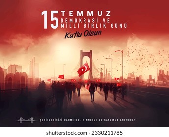 15 Temmuz Demokrasi ve Milli Birlik Gunu. Traducir: 15 de julio Día de la Democracia y la Unidad Nacional.