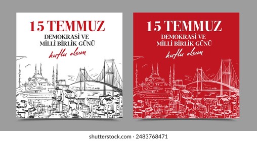 15 Temmuz Demokrasi ve Milli Birlik Gunu. Translation from Turkish: The Democracy and National Unity Day of Turkey, veterans and martyrs of 15 July. 
Vector Turkey Istanbul illustration.