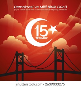 15 Temmuz Demokrasi ve Milli Birlik Gunu Or The Democracy and National Unity Day of Turkiye