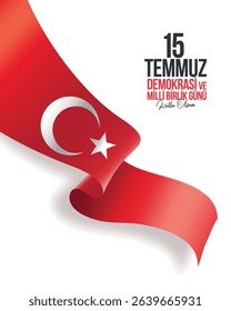 15 temmuz demokrasi ve milli birlik günü kutlu olsun. milli irade. demokrasi bayramı. 15 temmuz şehitleri. türk bayrak.Turkish flag and text translation: Happy July 15 Democracy and National Unity Day