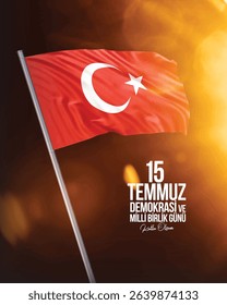 15 temmuz demokrasi ve milli birlik günü kutlu olsun. Demokrasi bayramı. Milli Birlik. Happy July 15th Democracy and National Unity Day.